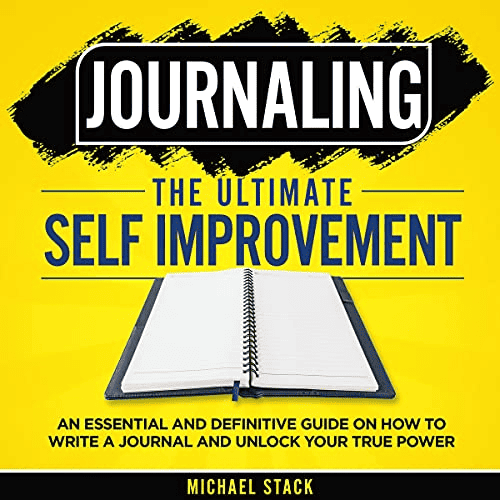Cover image for Journaling the Ultimate Self Improvement by Michael Stack.