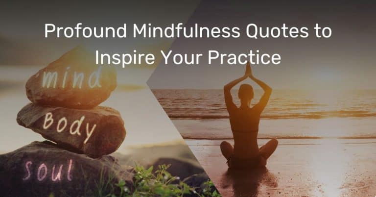 Profound Mindfulness Quotes to Inspire Your Practice